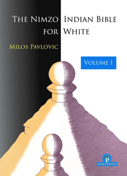 Paperback The Nimzo-Indian Bible for White - Volume 1: A Complete Repertoire for White Book