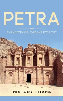 Paperback Petra: The History of Jordan's Rose City Book