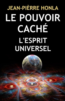 LE POUVOIR CACHÉ: L'ESPRIT UNIVERSEL