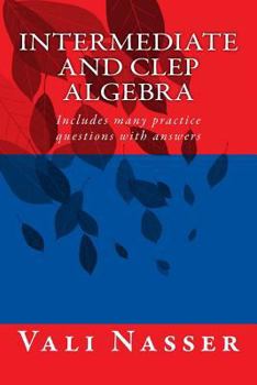 Paperback Intermediate and CLEP ALGEBRA: Includes many practice questions with answers Book
