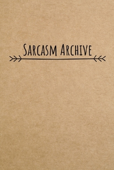 Paperback Sarcasm Archive: Funny Small Lined Notebook / Journal for Men and Women Book