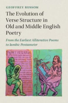 Hardcover The Evolution of Verse Structure in Old and Middle English Poetry: From the Earliest Alliterative Poems to Iambic Pentameter Book