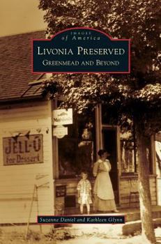 Livonia Preserved: Greenmead and Beyond - Book  of the Images of America: Michigan