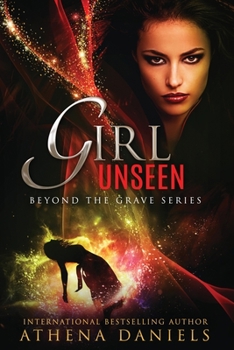 Girl Unseen - Book #3 of the Beyond the Grave