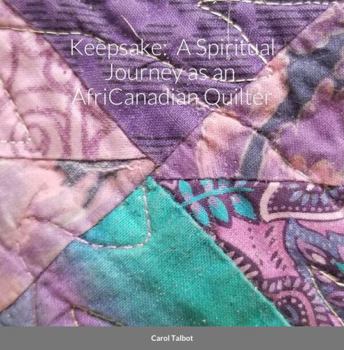 Hardcover Keepsake: A Spiritual Journey as an AfriCanadian Quilter Book