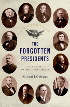 Hardcover The Forgotten Presidents: Their Untold Constitutional Legacy Book