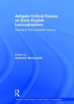 Hardcover Ashgate Critical Essays on Early English Lexicographers: Volume 3: The Sixteenth Century Book