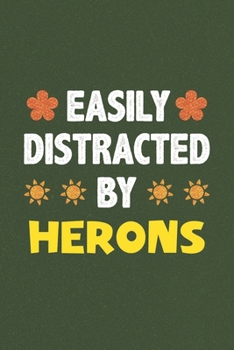Paperback Easily Distracted By Herons: Herons Lovers Funny Gifts Dot Grid Journal Notebook 6x9 120 Pages Book