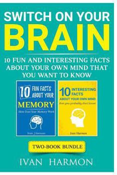 Paperback Switch On Your Brain: 10 Fun and Interesting Facts About Your Own Mind that You Want to Know Book