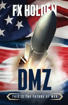 DMZ: This is the Future of War - Book #7 of the Future War