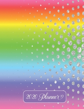 2020 Planner: Yearly Planner - Weekly & Monthly Planner Schedule Agenda with Password Tracker, Budget Tracker, Monthly Snapshot, Priorities, Goals -  8.5" x 11" - Rainbow Silver Dots