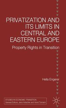 Hardcover Privatisation and Its Limits in Central and Eastern Europe: Property Rights in Transition Book