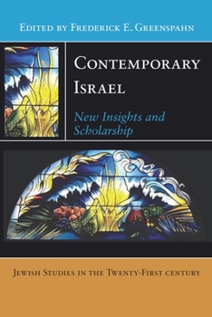 Contemporary Israel: New Insights and Scholarship - Book  of the Jewish Studies in the Twenty-First Century