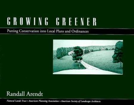 Paperback Growing Greener: Putting Conservation Into Local Plans and Ordinances Book