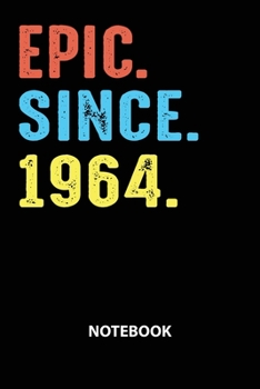 Paperback Epic Since 1964 Notebook: Birthday Year 1964 Gift For Men and Women Birthday Gift Idea Book