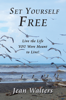 Paperback Set Yourself Free: Live the Life You Were Meant to Live! Book