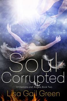 Soul Corrupted - Book #2 of the Of Demons and Angels