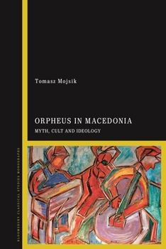 Paperback Orpheus in Macedonia: Myth, Cult and Ideology Book