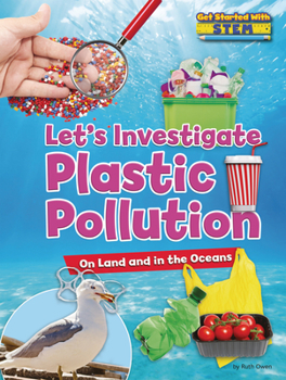 Library Binding Let's Investigate Plastic Pollution: On Land and in the Oceans Book