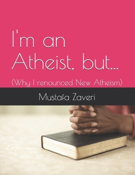 Paperback I'm an Atheist but...: (Why I renounced New Atheism) Book