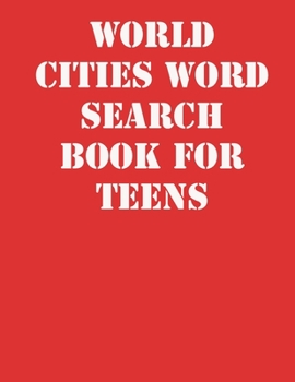 World Cities Word Search Book for Teens: large print puzzle book.8,5x11 ,matte cover,41 Activity Puzzle Book  with solution