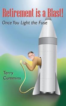 Paperback Retirement is a Blast! Once You Light the Fuse Book