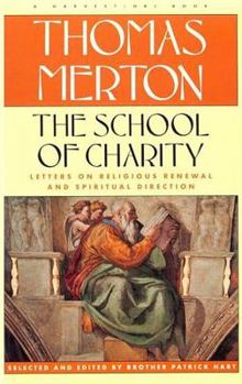 Hardcover The School of Charity: The Letters of Thomas Merton on Religious Renewal and Spiritual Direction Book