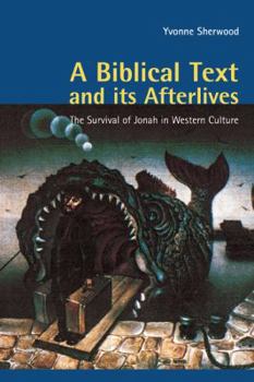 Paperback A Biblical Text and Its Afterlives: The Survival of Jonah in Western Culture Book