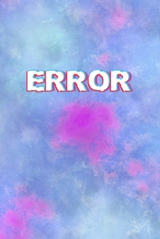 Error: All Purpose 6x9 Blank Lined Notebook Journal Way Better Than A Card Trendy Unique Gift Watercolor Texture Inktober