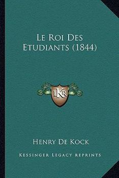 Paperback Le Roi Des Etudiants (1844) [French] Book
