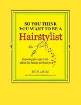 Paperback So You Think You Want To Be A Hairstylist Book