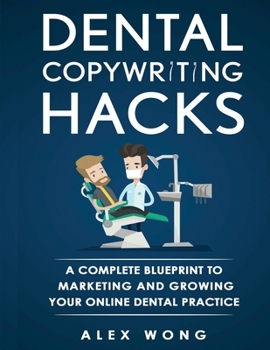 Paperback Dental Copywriting Hacks: A Complete Blueprint To Marketing And Growing Your Online Dental Practice Book