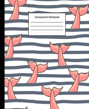 Composition Notebook: Mermaid Wide Ruled Blank Lined Cute Notebooks for Girls Teens Kids School Writing Notes Journal -100 Pages - 7.5 x 9.25'' -Wide Ruled School Composition Books
