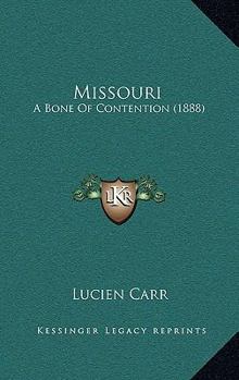 Hardcover Missouri: A Bone Of Contention (1888) Book