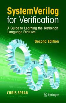 Hardcover SystemVerilog for Verification: A Guide to Learning the Testbench Language Features Book
