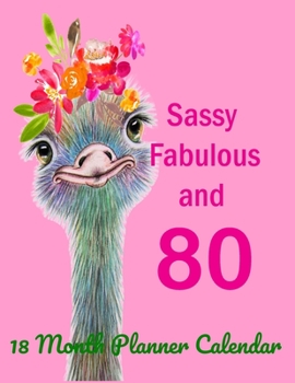 Paperback Sassy Fabulous and 80 (18 Month Planner Calendar): Gift Planner for the Lady who is 80 This Year. An 18 Month Planner for 2020-2021 with plenty of roo Book