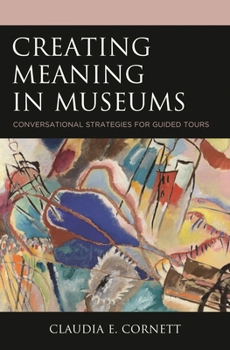 Hardcover Creating Meaning in Museums: Conversational Strategies for Guided Tours Book