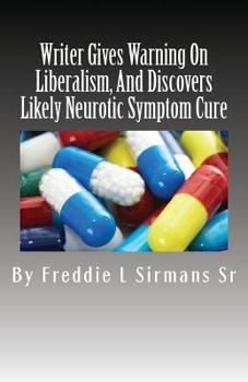 Paperback Writer Gives Warning On Liberalism, And Discovers Likely Neurotic Symptom Cure Book