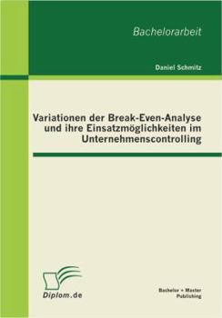 Paperback Variationen der Break-Even-Analyse und ihre Einsatzmöglichkeiten im Unternehmenscontrolling [German] Book