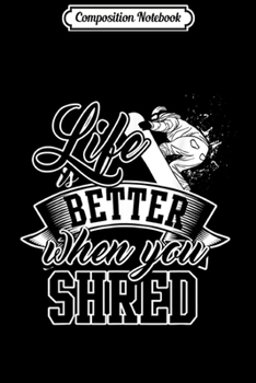 Paperback Composition Notebook: Life Is Better When Your Snowboarding Journal/Notebook Blank Lined Ruled 6x9 100 Pages Book