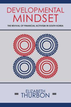 Developmental Mindset: The Revival of Financial Activism in South Korea - Book  of the Cornell Studies in Money