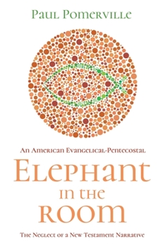 Paperback An American Evangelical-Pentecostal Elephant in the Room: The Neglect of a New Testament Narrative Book