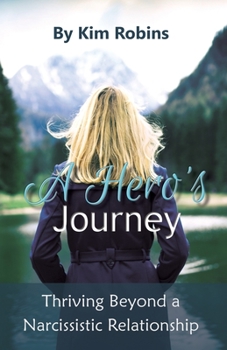 Paperback A Hero's Journey: Thriving Beyond a Narcissistic Relationship Book