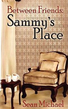 Between Friends: Sammy's Place - Book #3 of the Between Friends