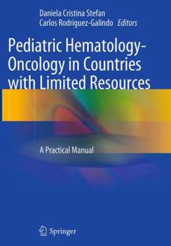 Paperback Pediatric Hematology-Oncology in Countries with Limited Resources: A Practical Manual Book