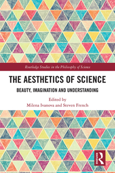 Hardcover The Aesthetics of Science: Beauty, Imagination and Understanding Book