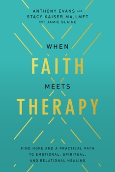 Paperback When Faith Meets Therapy: Find Hope and a Practical Path to Emotional, Spiritual, and Relational Healing Book