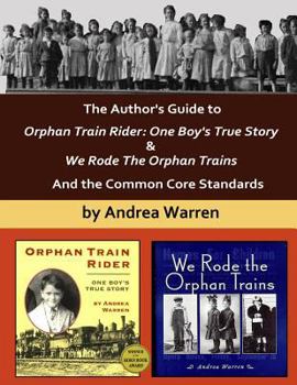 Paperback The Author's Guide to Orphan Train Rider: One Boy's True Story & We Rode the Orphan Trains: And the Common Core Standards Book