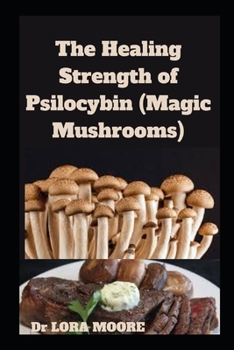 Paperback The Healing Strength of Psilocybin (Magic Mushrooms) Book