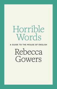 Hardcover Horrible Words: A Guide to the Misuse of English Book